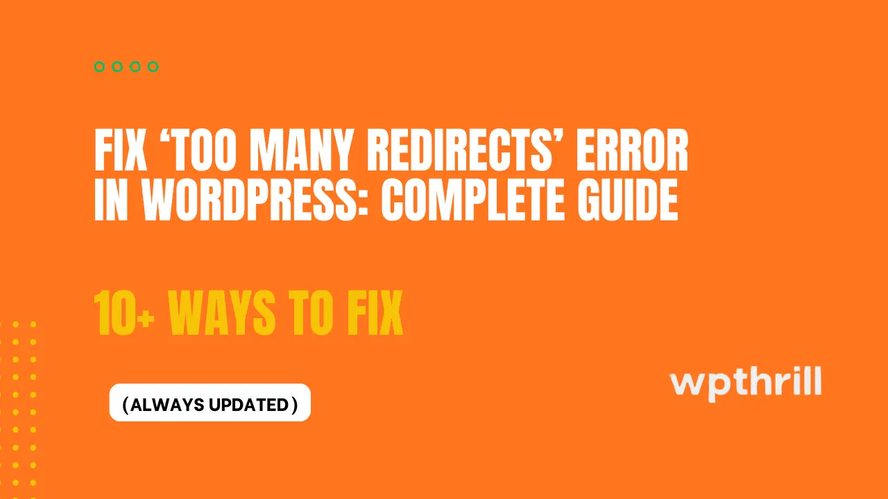 Fix ‘Too Many Redirects’ Error in WordPress: Complete Guide