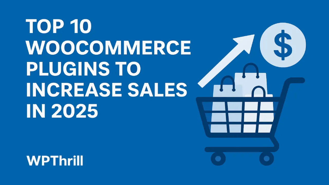 Top 10 WooCommerce Plugins to Increase Sales in 2025 – WPThrill