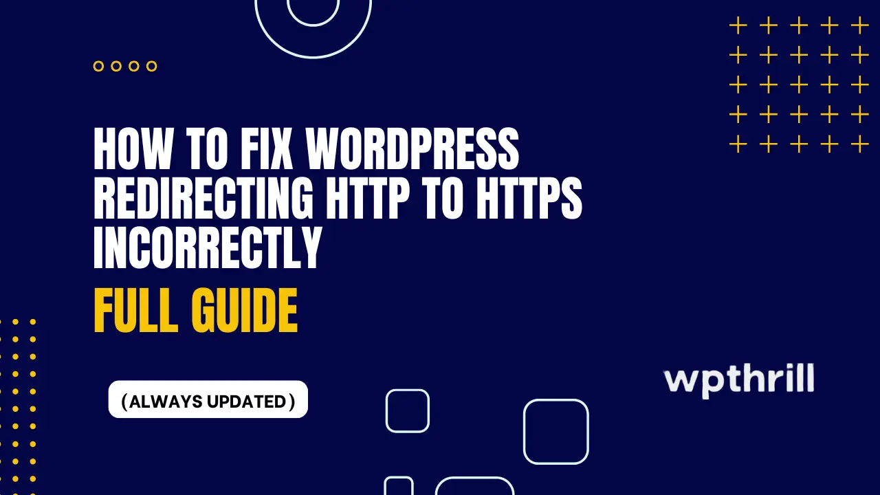 How to Fix WordPress Redirecting HTTP to HTTPS Incorrectly (2025 Complete Guide)