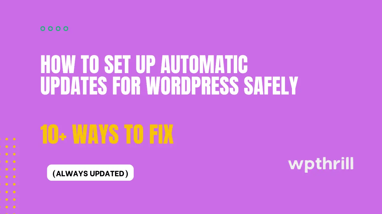 How to Set Up Automatic Updates for WordPress Safely