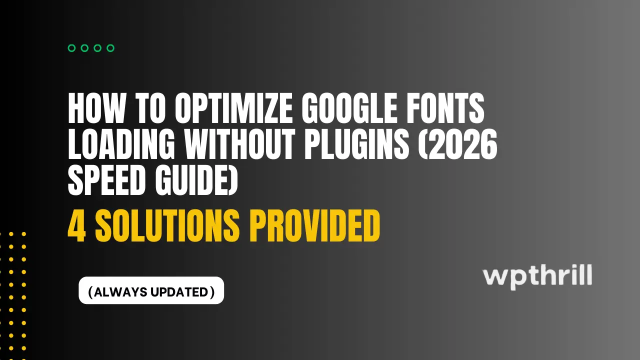 How to Optimize Google Fonts Loading Without Plugins (Speed Guide)